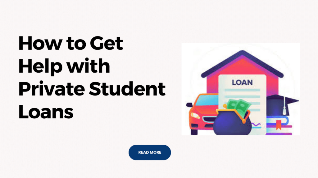 How-to-Get-Help-with-Private-Student-Loans